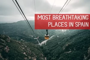 MOST BREATHTAKING PLACES IN SPAIN
