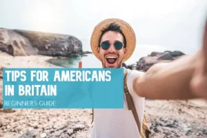 TIPS FOR AMERICANS IN BRITAIN