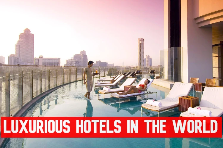 10 Most Luxurious Hotels In The World 2023 Travels To Europe